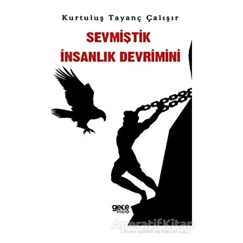 Sevmiştik İnsanlık Devrimini - Kurtuluş Tayanç Çalışır - Gece Kitaplığı