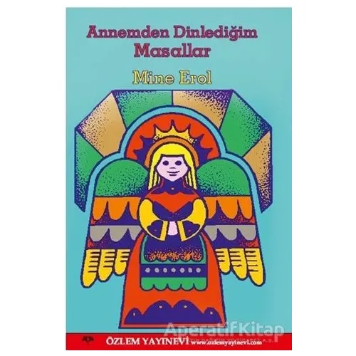 Annemden Dinlediğim Masalllar - Mine Erol - Özlem Yayınevi