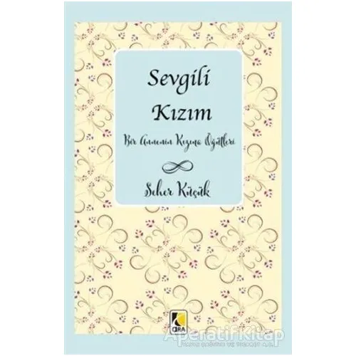 Sevgili Kızım - Seher Küçük - Çıra Yayınları