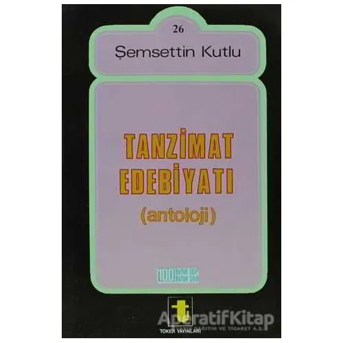 Tanzimat Edebiyatı - Şemsettin Kutlu - Toker Yayınları