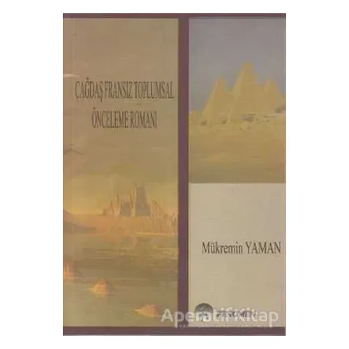 Çağdaş Fransız Toplumsal Önceleme Romanı - Mükremin Yaman - Fenomen Yayıncılık