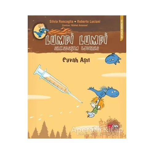 Lumpi Lumpi Arkadaşım Ejderha - Eyvah Aşı! - Roberta Luciani - Can Çocuk Yayınları