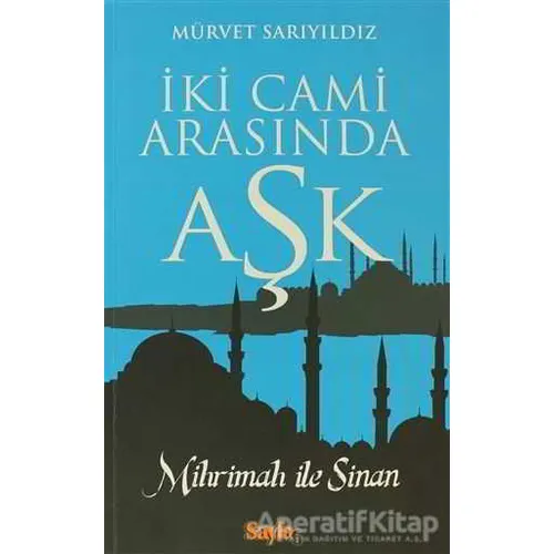 İki Cami Arasında Aşk - Mürvet Sarıyıldız - Sayfa6 Yayınları