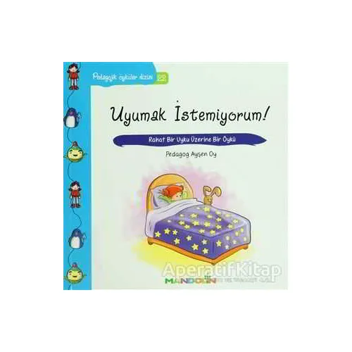 Pedagojik Öyküler: 22 - Uyumak İstemiyorum! - Ayşen Oy - Mandolin Yayınları