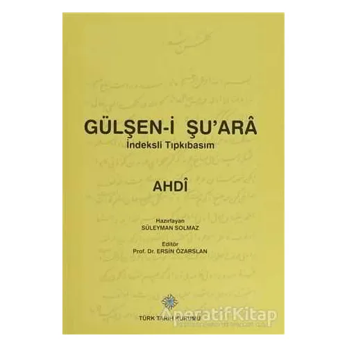 Gülşen-i Şuara (İndeksli Tıpkıbasım) - Ahdi - Türk Tarih Kurumu Yayınları