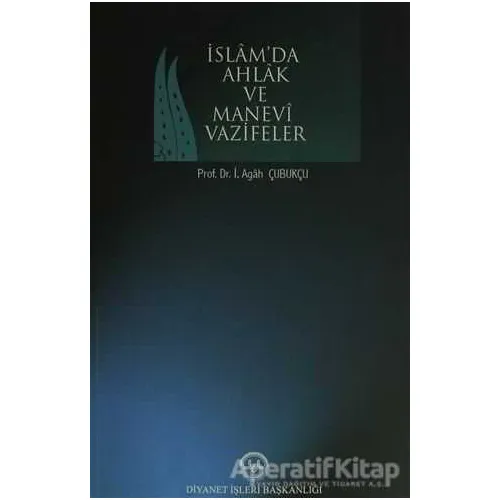 İslamda Ahlak ve Manevi Vazifeler - İbrahim Agah Çubukçu - Diyanet İşleri Başkanlığı