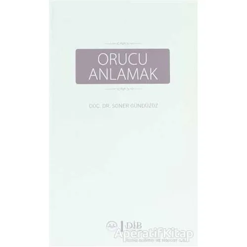 Orucu Anlamak - Soner Gündüzöz - Türkiye Diyanet Vakfı Yayınları