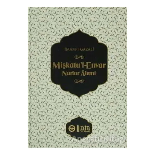 Mişkatul-Envar Nurlar Alemi - İmam-ı Gazali - Diyanet İşleri Başkanlığı