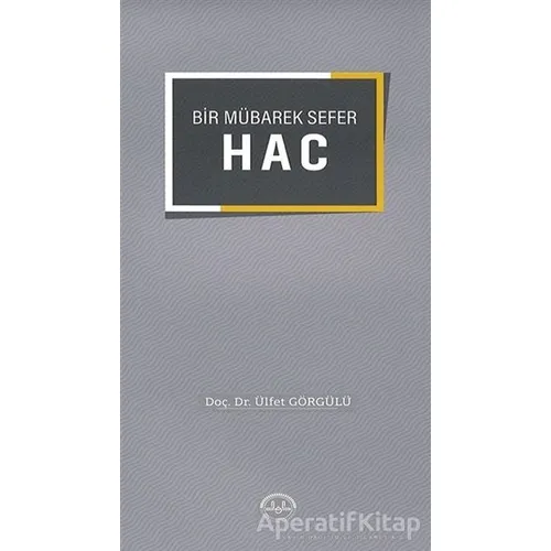 Bir Mübarek Sefer Hac - Ülfet Görgülü - Diyanet İşleri Başkanlığı