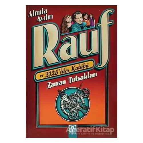 Zaman Tutsakları: Rauf ve 2125liler Kulübü - Almila Aydın - Altın Kitaplar