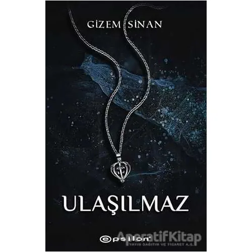 Ulaşılmaz - Gizem Sinan - Epsilon Yayınevi
