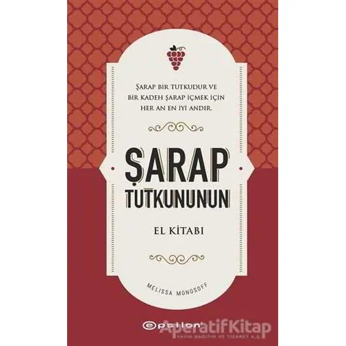 Şarap Tutkununun El Kitabı - Melissa Monosoff - Epsilon Yayınevi