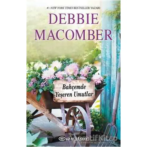 Bahçemde Yeşeren Umutlar - Debbie Macomber - Epsilon Yayınevi
