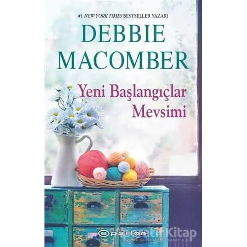 Yeni Başlangıçlar Mevsimi - Debbie Macomber - Epsilon Yayınevi