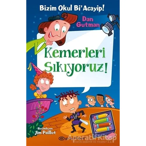 Bizim Okul Bi Acayip - Kemerleri Sıkıyoruz! - Dan Gutman - Epsilon Yayınevi