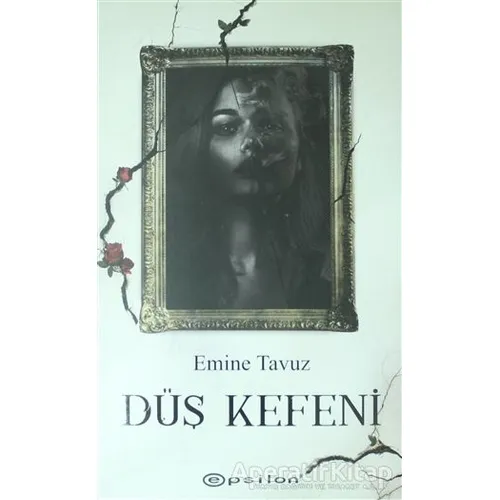 Düş Kefeni - Emine Tavuz - Epsilon Yayınevi