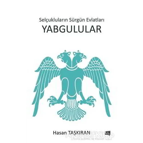 Selçukluların Sürgün Evlatları Yabgulular - Hasan Taşkıran - Gece Kitaplığı