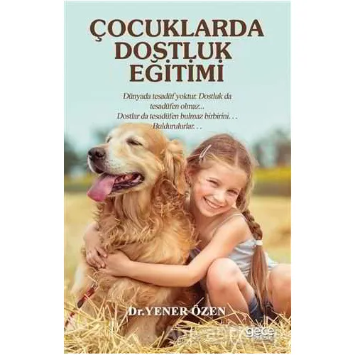 Çocuklarda Dostluk Eğitimi - Yener Özen - Gece Kitaplığı