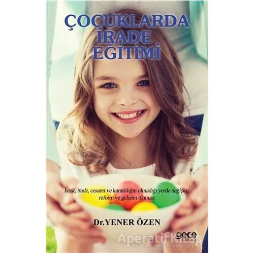 Çocuklarda İrade Eğitimi - Yener Özen - Gece Kitaplığı
