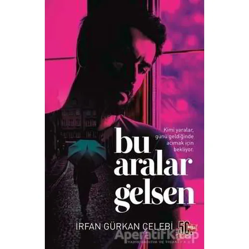 Bu Aralar Gelsen - İrfan Gürkan Çelebi - Nesil Yayınları