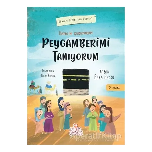 Hayalini Kuruyorum Peygamberimi Tanıyorum - Birinci Kitap - Esra Aksoy - Nesil Çocuk Yayınları