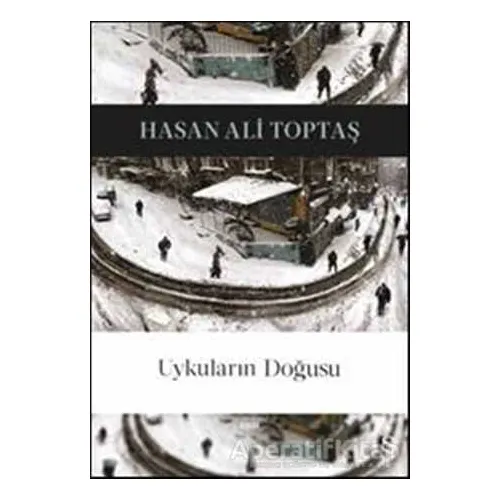Uykuların Doğusu - Hasan Ali Toptaş - Everest Yayınları