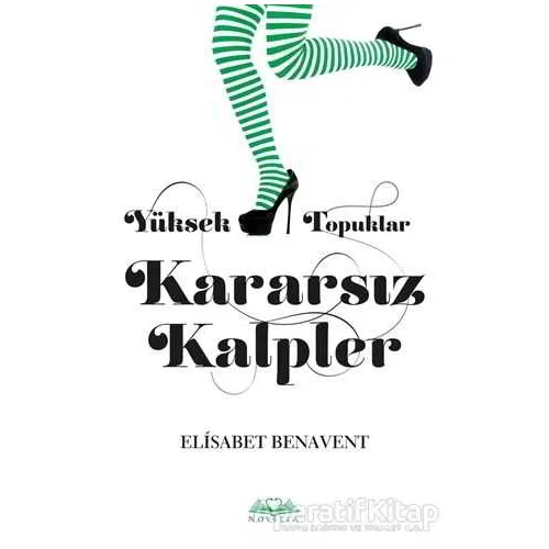 Yüksek Topuklar Kararsız Kalpler - Elisabet Benavent - Novella