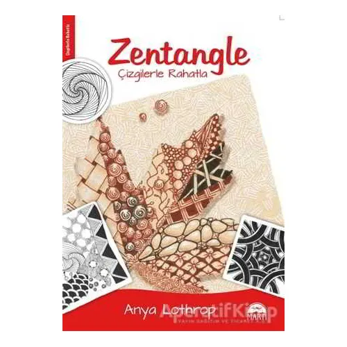 Zentangle - Çizgilerle Rahatla - Anya Lothrop - Martı Yayınları