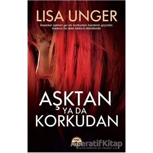 Aşktan Ya Da Korkudan - Lisa Unger - Martı Yayınları
