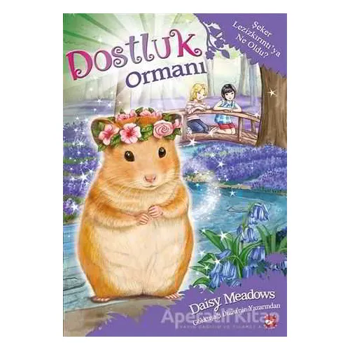 Dostluk Ormanı 9 - Şeker Lezizkırıntı’ya Ne Oldu? - Daisy Meadows - Beyaz Balina Yayınları