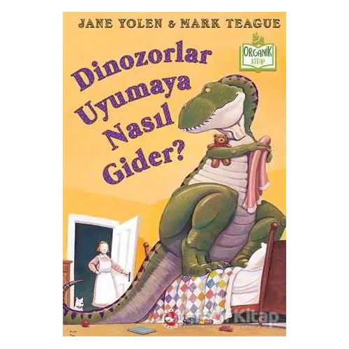 Dinozorlar Uyumaya Nasıl Gider? - Jane Yolen - Beyaz Balina Yayınları