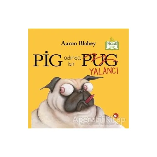 Pig Adında Bir Yalancı - Aaron Blabey - Beyaz Balina Yayınları