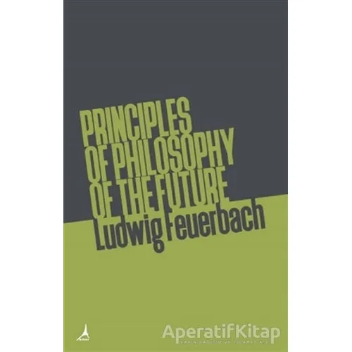 Principles of Philosophy of The Future - Ludwig Feuerbach - Alter Yayıncılık