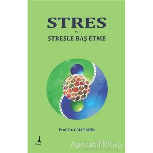 Stres ve Stresle Baş Etme - Galip Akın - Alter Yayıncılık