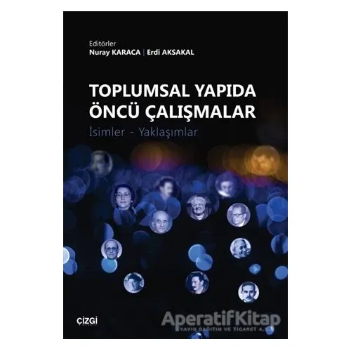 Toplumsal Yapıda Öncü Çalışmalar - Nuray Karaca - Çizgi Kitabevi Yayınları