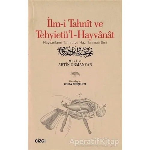 İlm-i Tahnit ve Tehyietül-Hayvanat (Osmanlıca Aslı İle) - Artin Ormanyan - Çizgi Kitabevi Yayınları