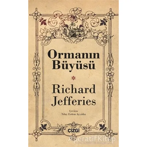 Ormanın Büyüsü - Richard Jefferies - Çizgi Kitabevi Yayınları