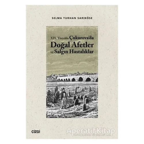 19.Yüzyılda Çukurovada Doğal Afetler ve Salgın Hastalıklar