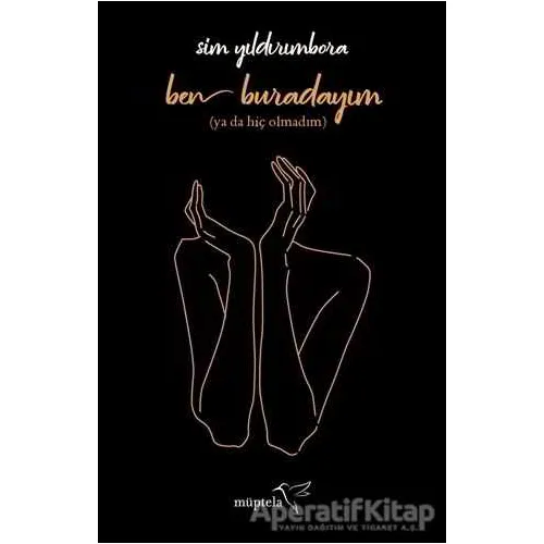 Ben Buradayım - Sim Yıldırımbora - Müptela Yayınları