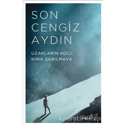 Uzakların Kolu Kırık Sarılmaya - Son Cengiz Aydın - Müptela Yayınları