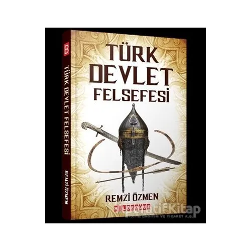 Türk Devlet Felsefesi - Remzi Özmen - Bilgeoğuz Yayınları