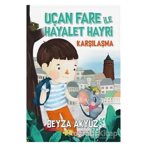 Uçan Fare ile Hayalet Hayri - Karşılaşma - Beyza Akyüz - Tudem Yayınları