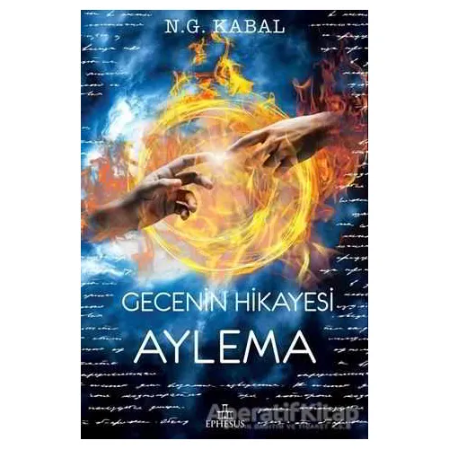 Gecenin Hikayesi - Aylema - Nagihan Gökçe Kabal - Ephesus Yayınları