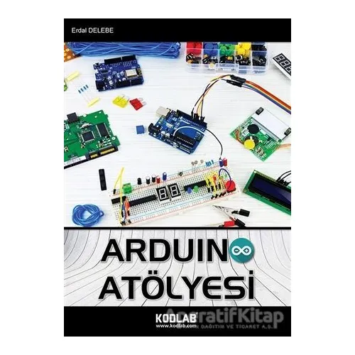 Arduino Atölyesi - Erdal Delebe - Kodlab Yayın Dağıtım