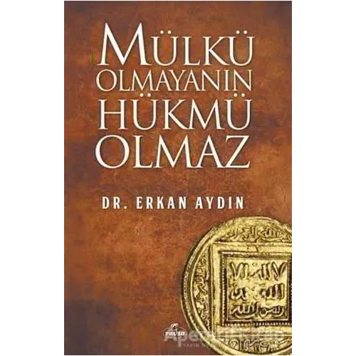 Mülkü Olmayanın Hükmü Olmaz - Erkan Aydın - Ravza Yayınları