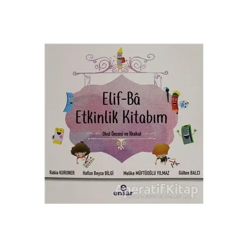 Elif-Ba Etkinlik Kitabım - Rabia Kuruner - Ensar Neşriyat