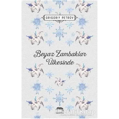 Beyaz Zambaklar Ülkesinde - Grigori Spiridonoviç Petrov - Yabancı Yayınları