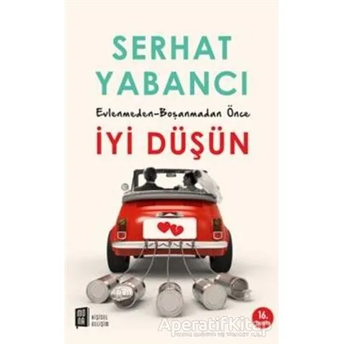 Evlenmeden - Boşanmadan Önce İyi Düşün - Serhat Yabancı - Mona Kitap