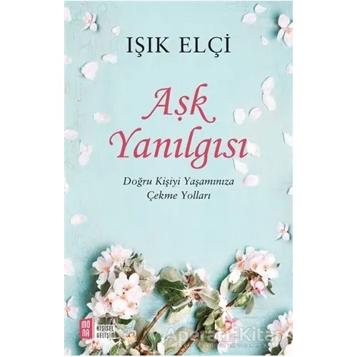 Aşk Yanılgısı - Işık Elçi - Mona Kitap