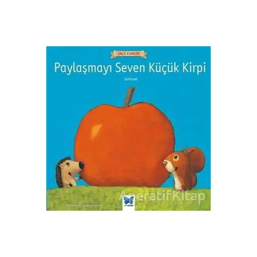 Paylaşmayı Seven Küçük Kirpi - Zamanel - Mavi Kelebek Yayınları